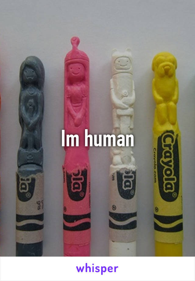 Im human