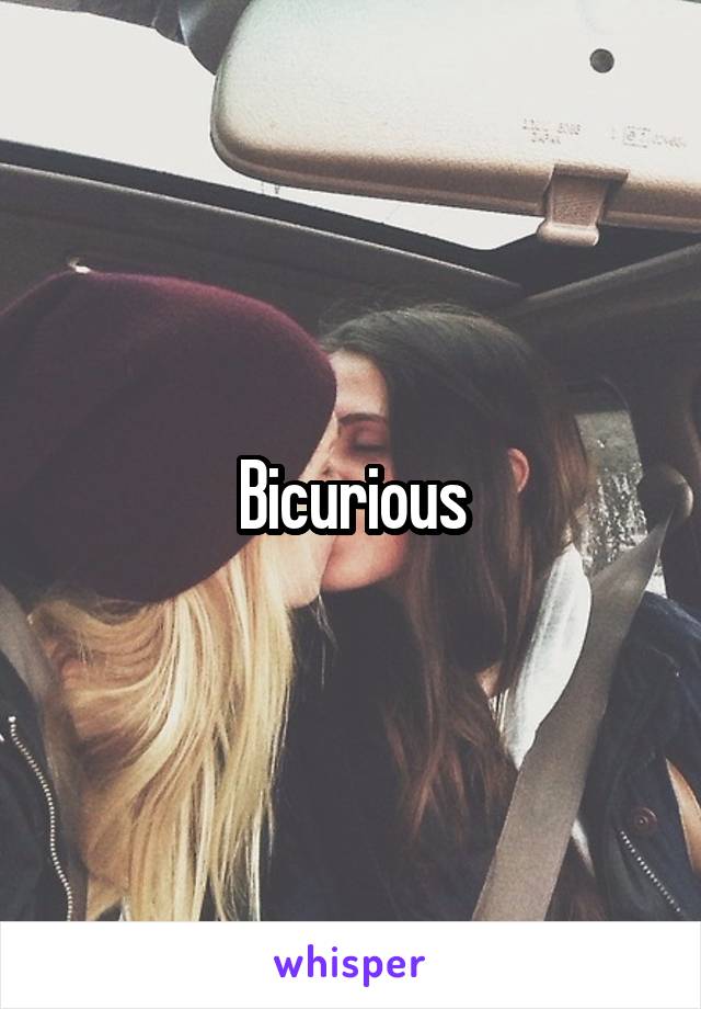 Bicurious