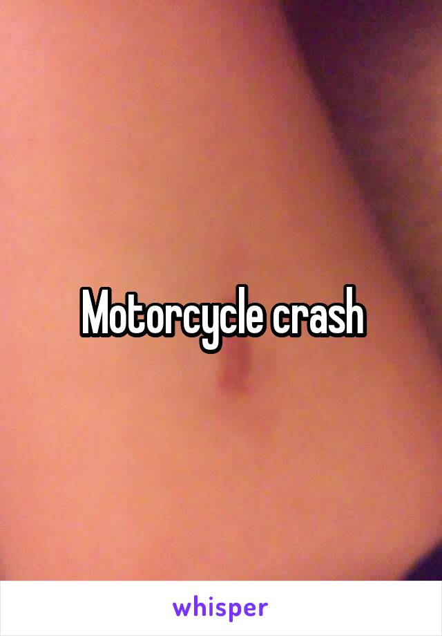 Motorcycle crash