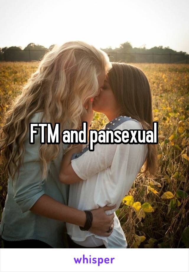 FTM and pansexual 