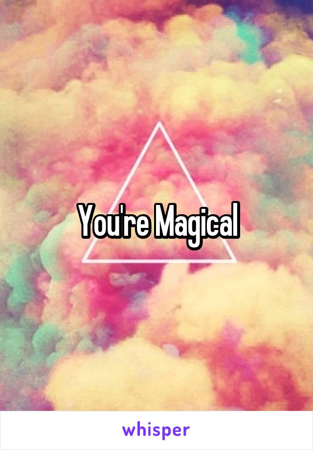 You're Magical