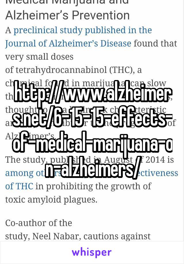 http://www.alzheimers.net/6-15-15-effects-of-medical-marijuana-on-alzheimers/