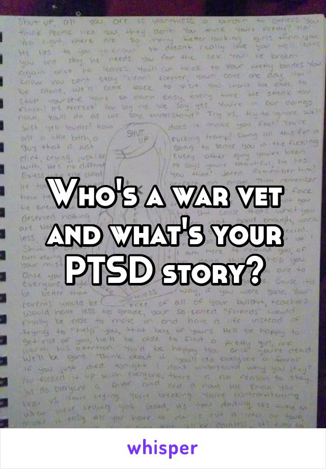 Who's a war vet and what's your PTSD story?