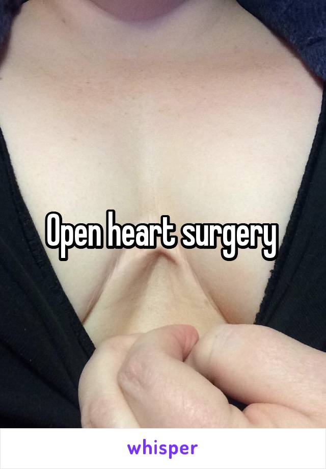 Open heart surgery 