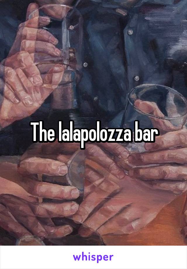 The lalapolozza bar