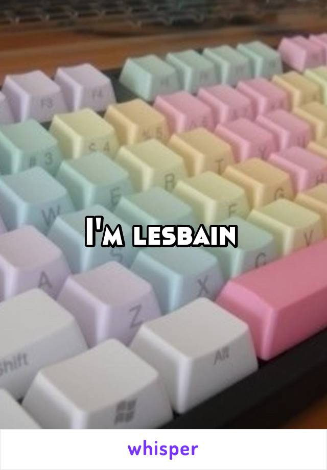 I'm lesbain 