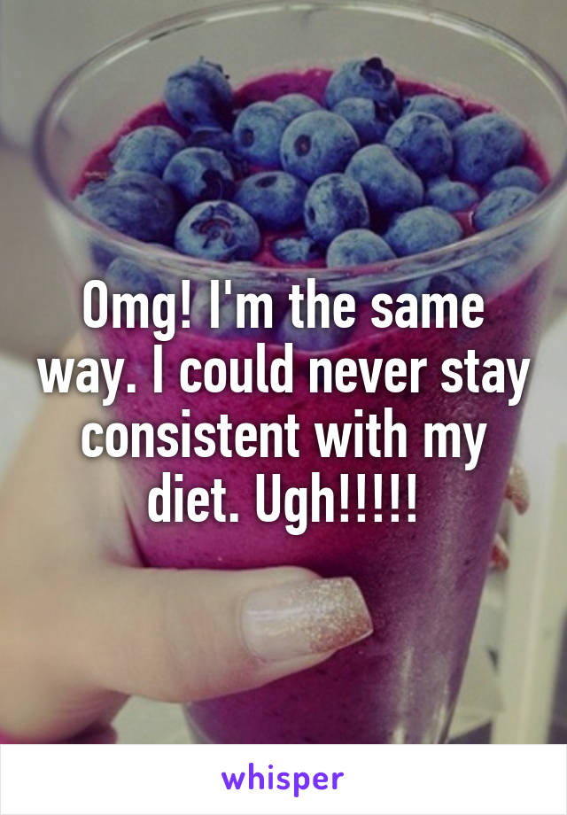 Omg! I'm the same way. I could never stay consistent with my diet. Ugh!!!!!