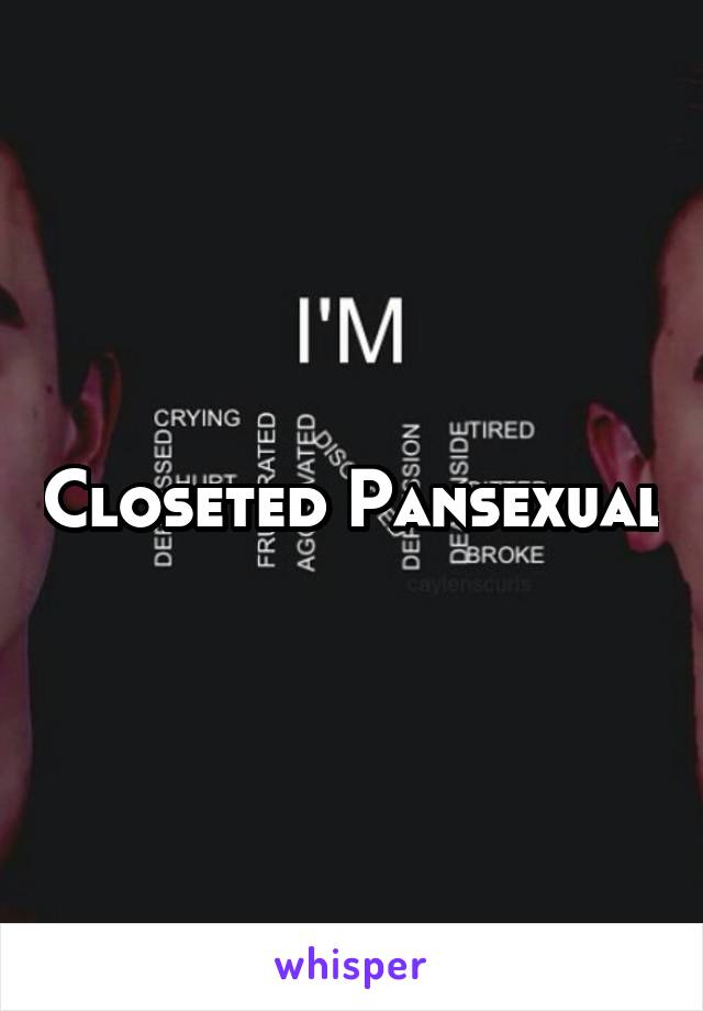 Closeted Pansexual