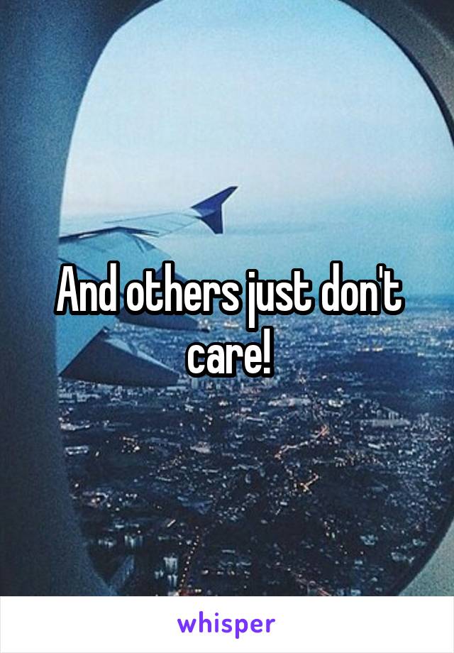 And others just don't care!