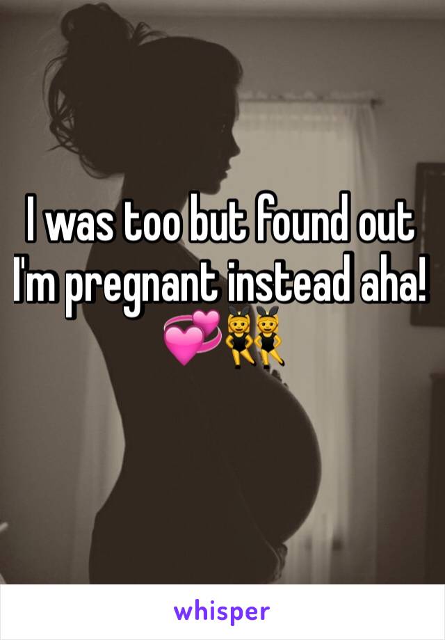 I was too but found out I'm pregnant instead aha! 💞👯