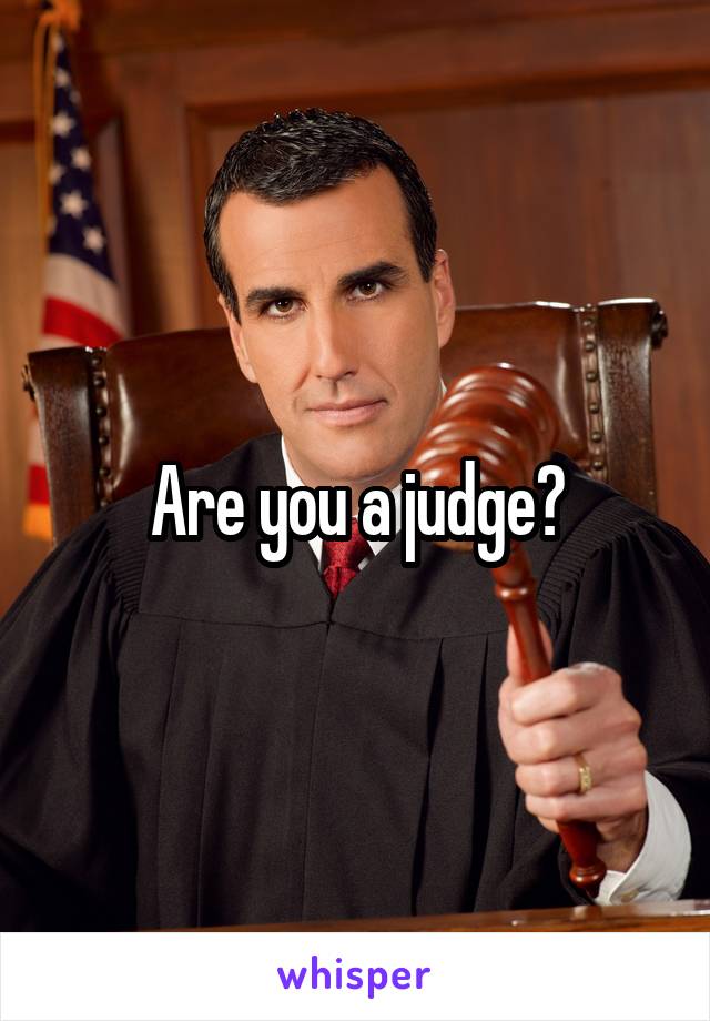 Are you a judge?