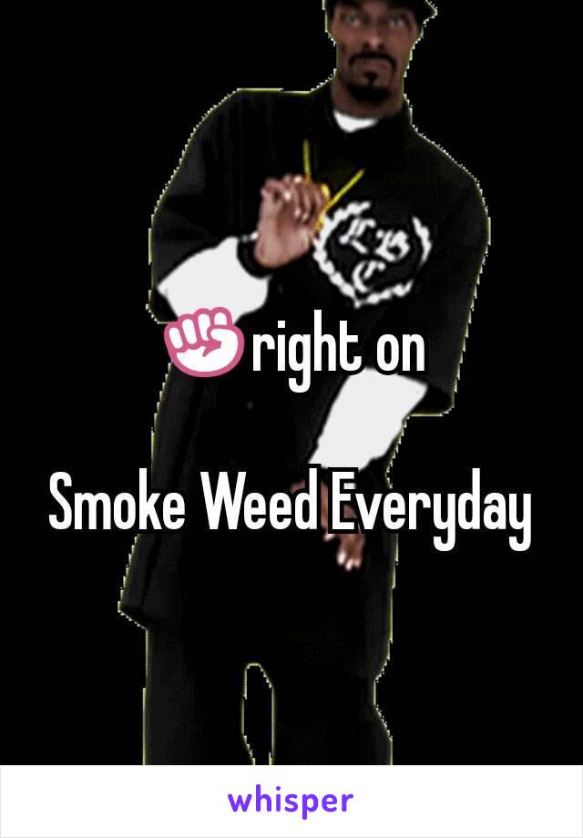 ✊right on

Smoke Weed Everyday