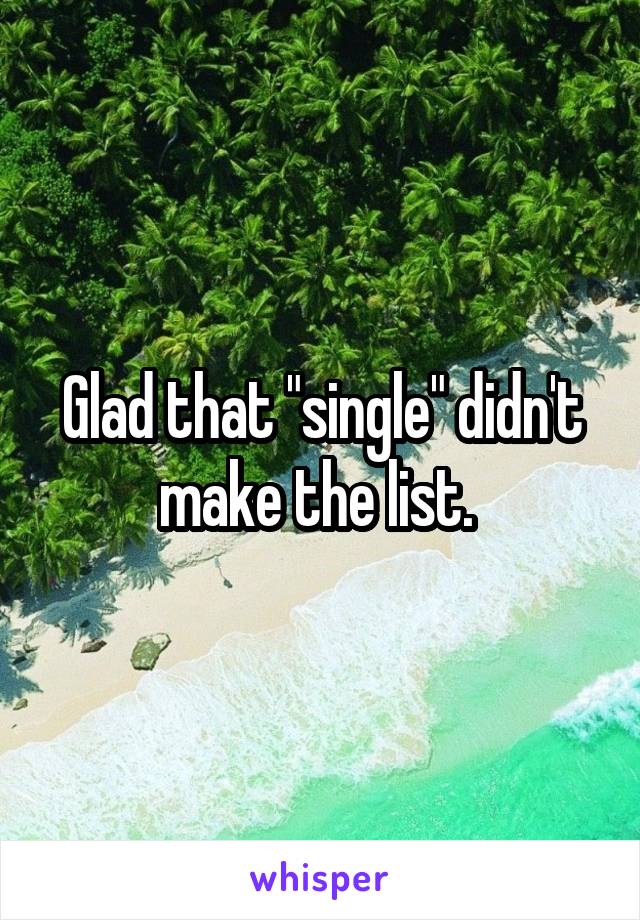 Glad that "single" didn't make the list. 