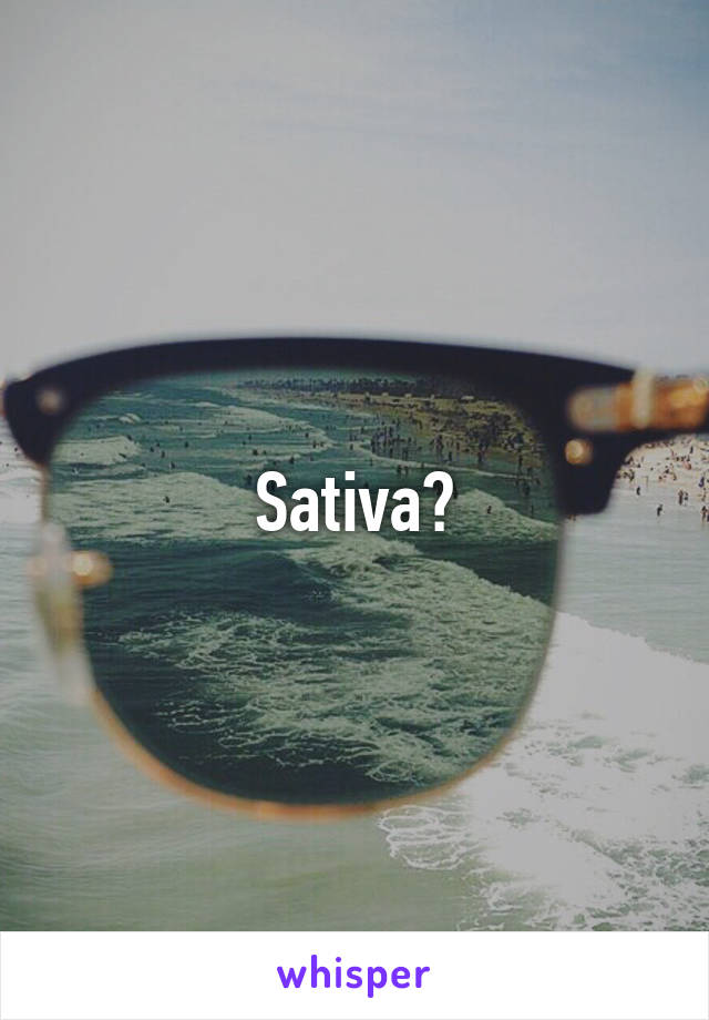 Sativa?