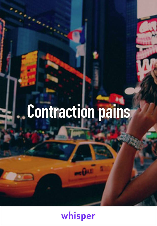 Contraction pains