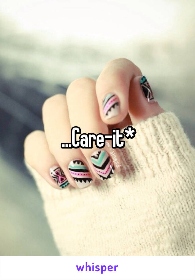 ...Care-it*