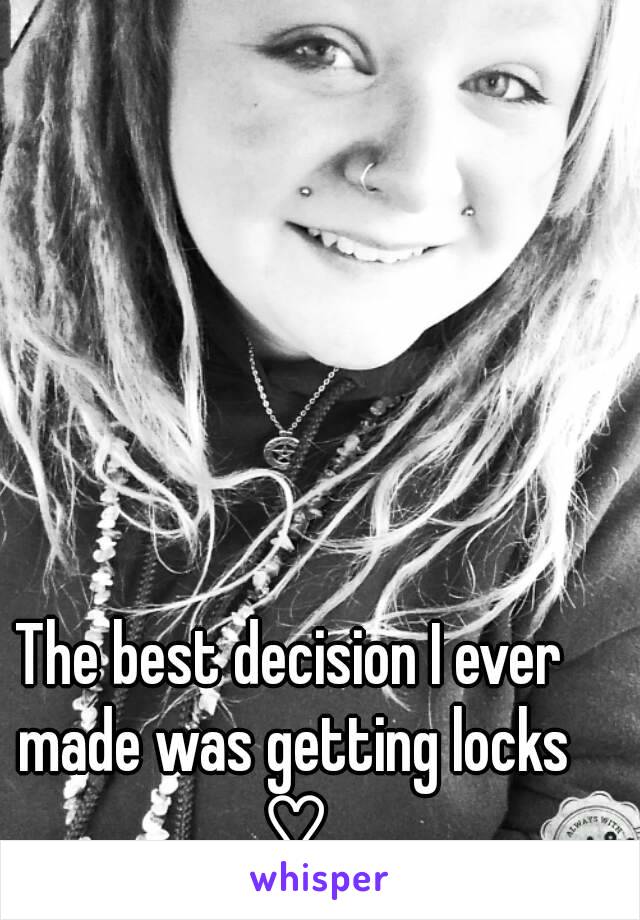 The best decision I ever made was getting locks ♡