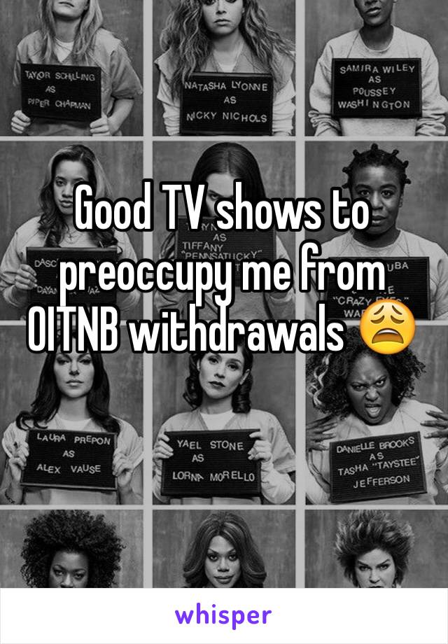 Good TV shows to preoccupy me from OITNB withdrawals 😩