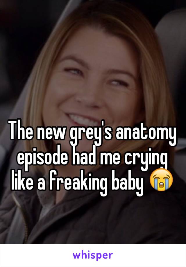 The new grey's anatomy episode had me crying like a freaking baby 😭