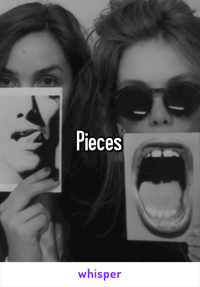 Pieces 