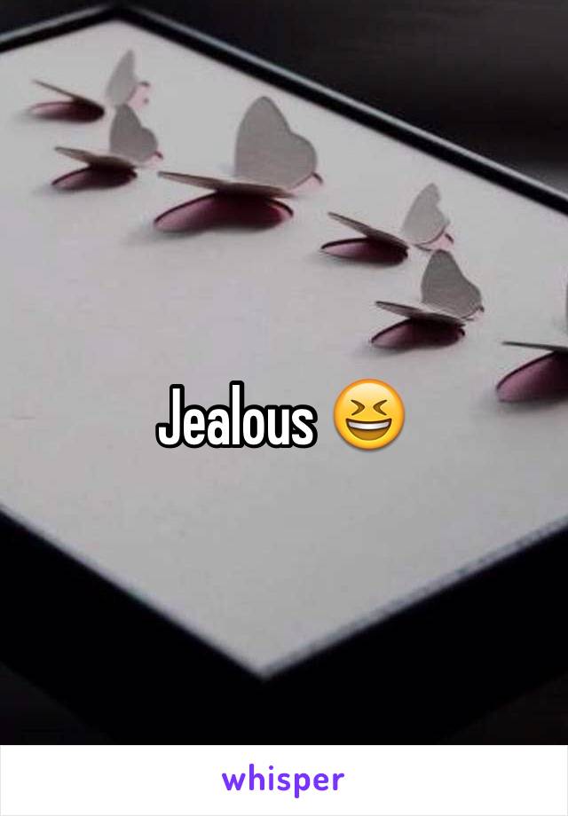 Jealous 😆