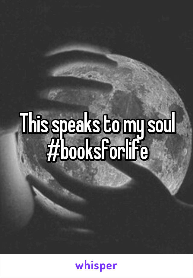 This speaks to my soul #booksforlife