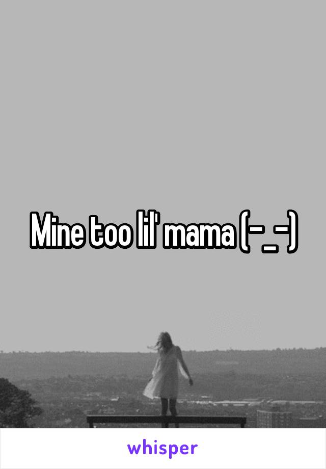 Mine too lil' mama (-_-)