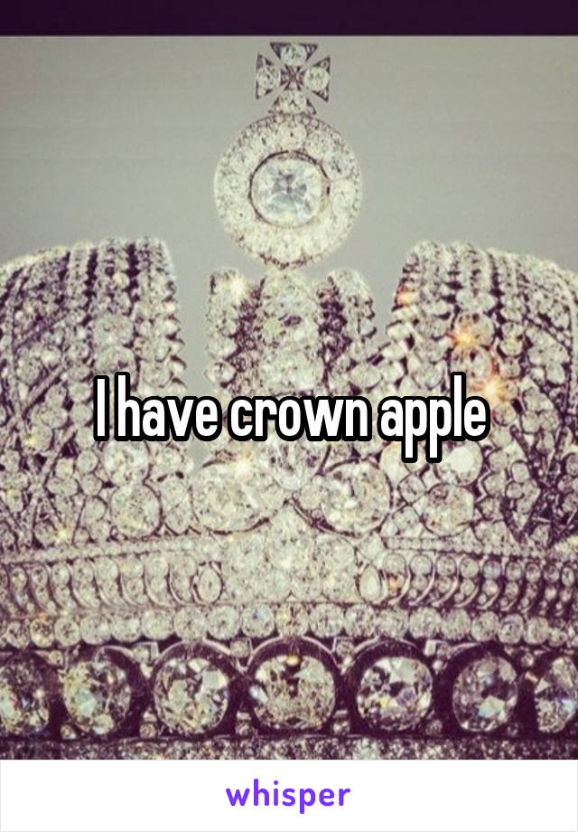 I have crown apple