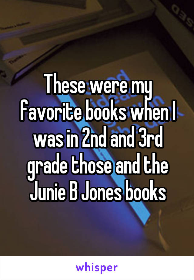 These were my favorite books when I was in 2nd and 3rd grade those and the Junie B Jones books