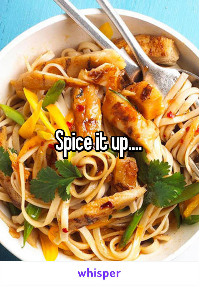 Spice it up.... 