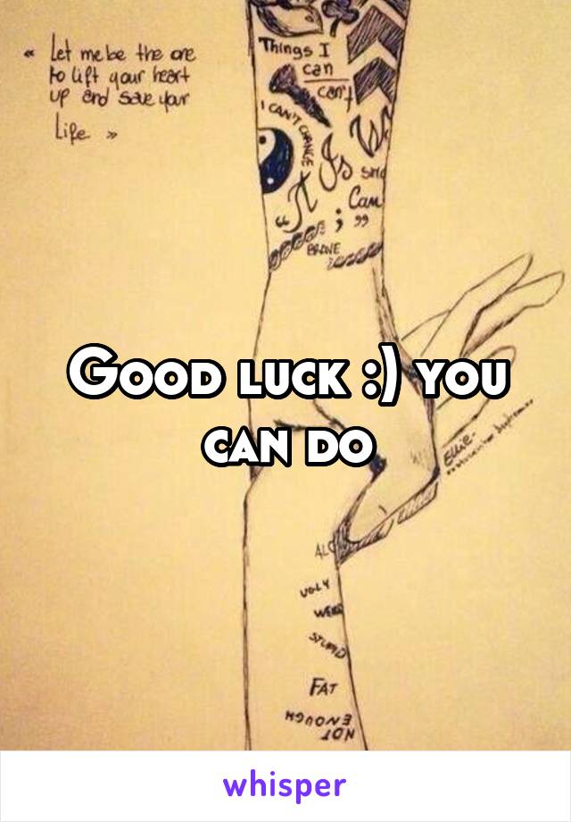 Good luck :) you can do