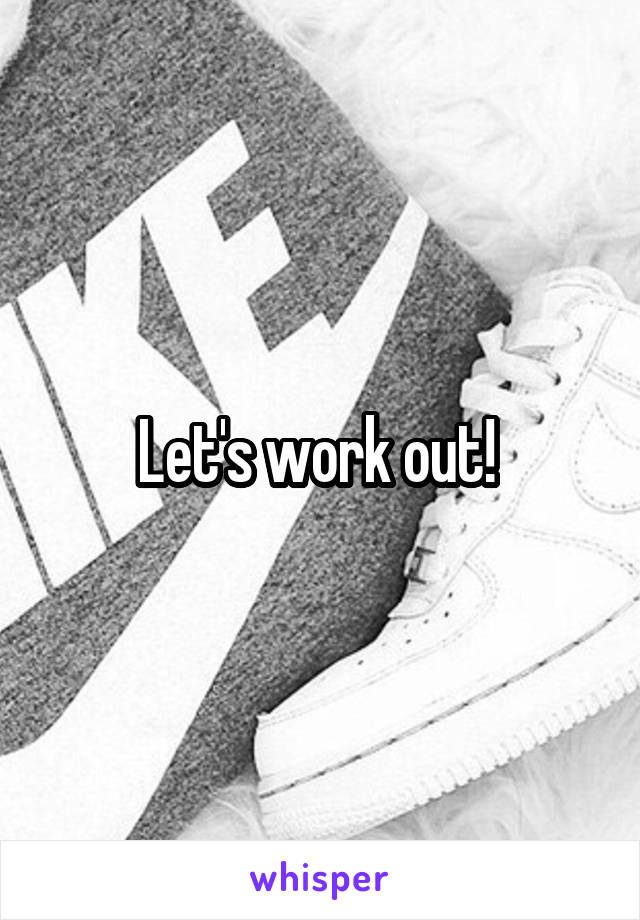 Let's work out! 