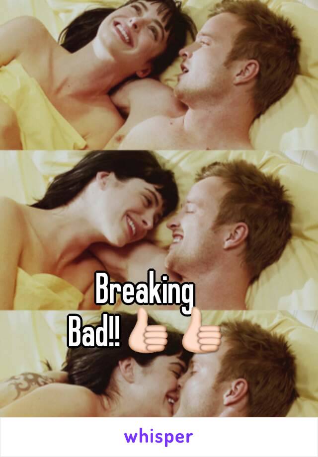 Breaking 
Bad!!👍👍