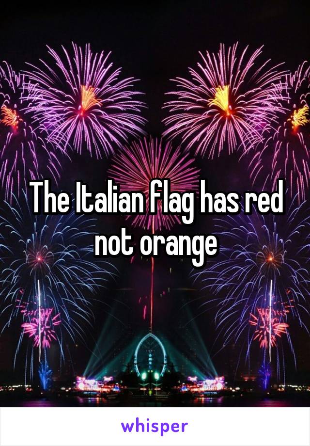 The Italian flag has red not orange