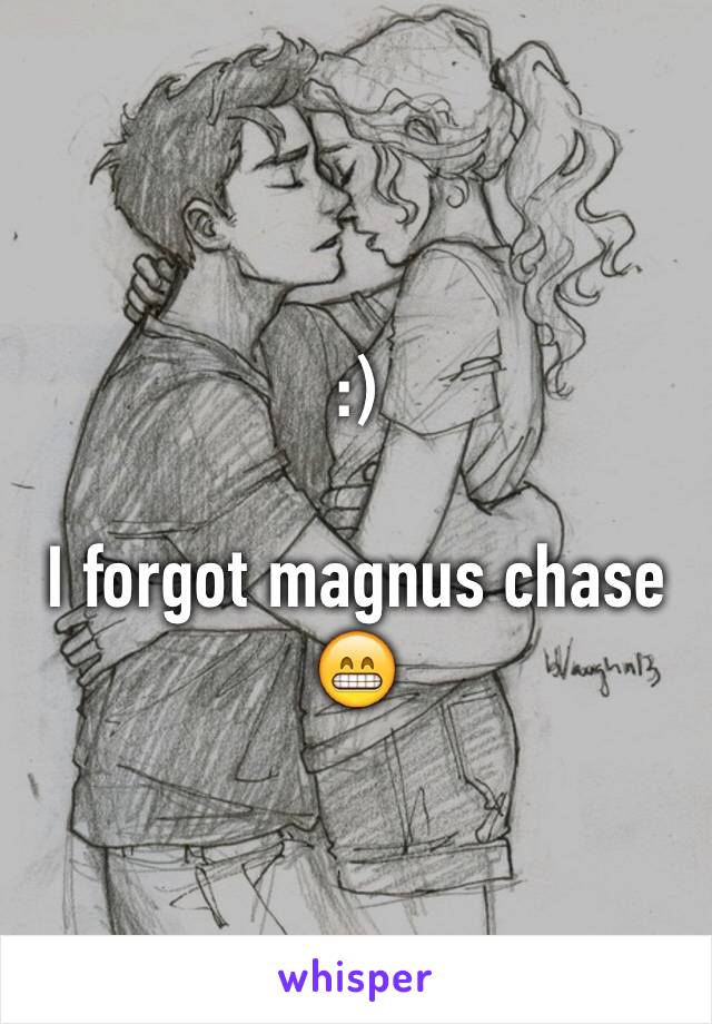 :)

I forgot magnus chase
😁