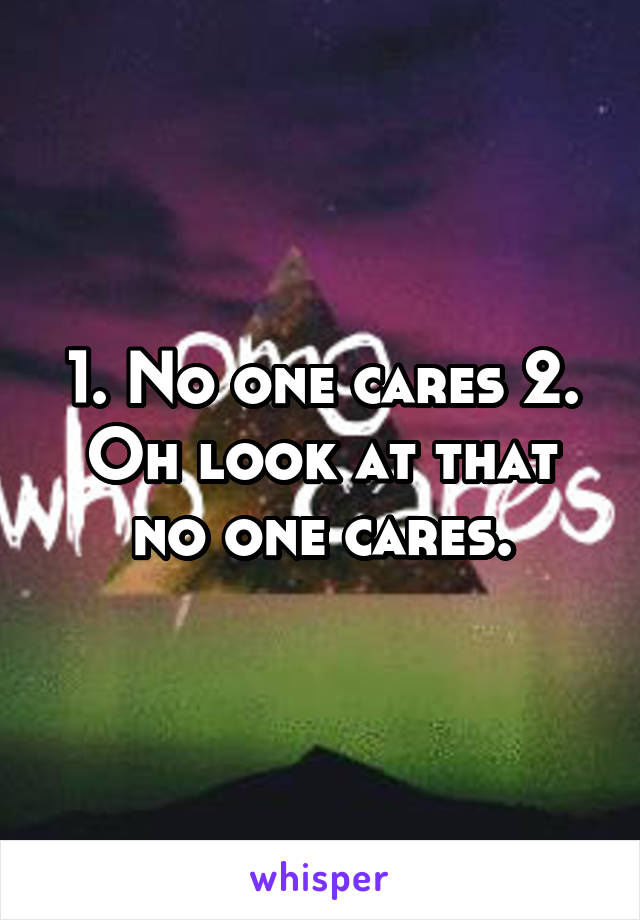 1. No one cares 2. Oh look at that no one cares.