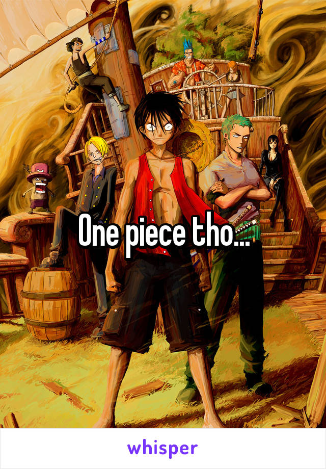 One piece tho...