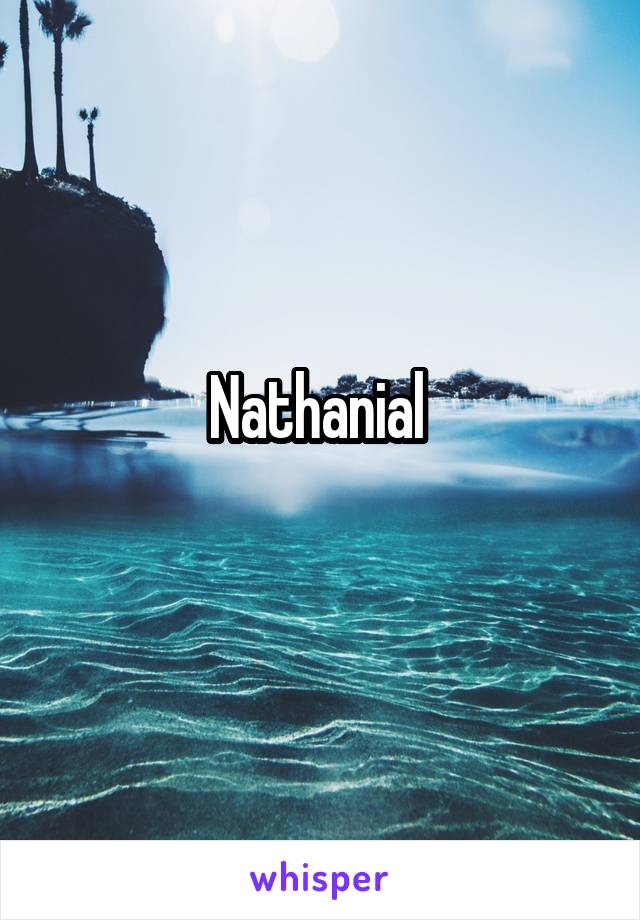 Nathanial 
