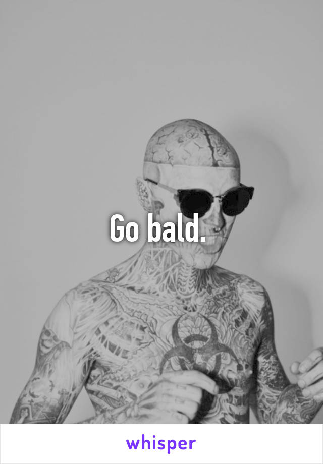 Go bald. 