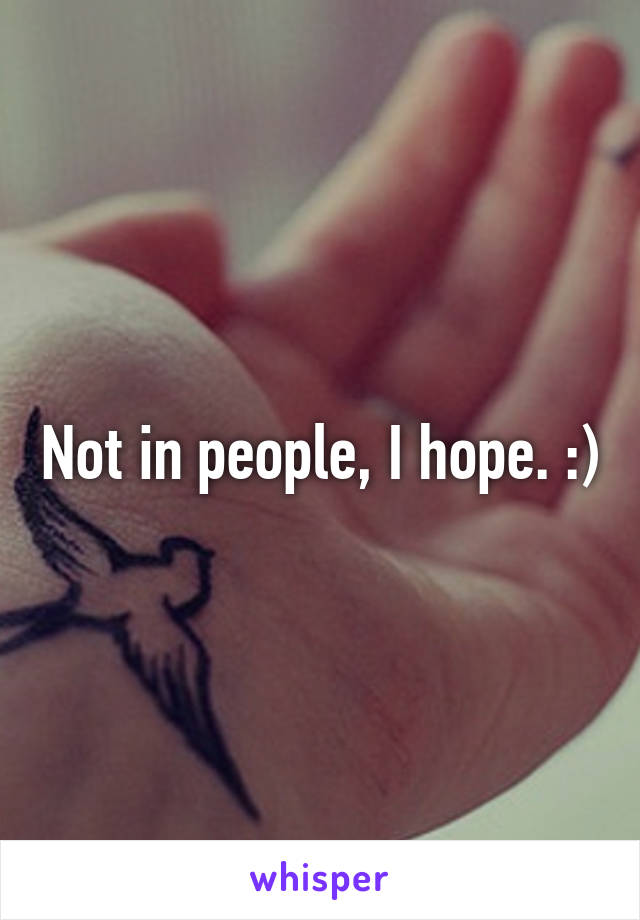 Not in people, I hope. :)