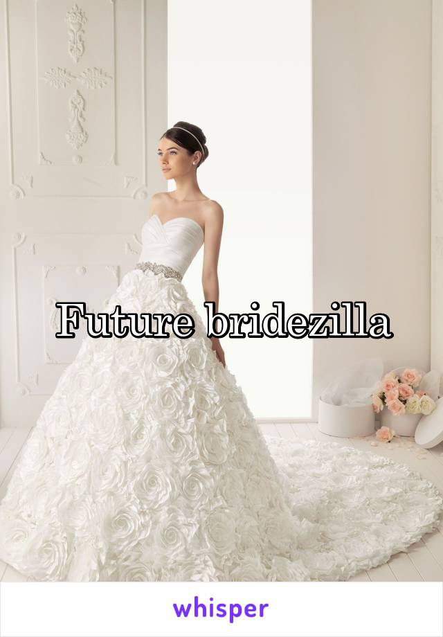 Future bridezilla
