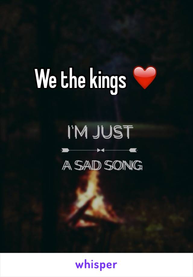We the kings ❤️