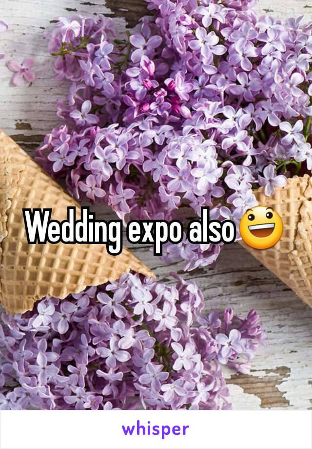 Wedding expo also😃
