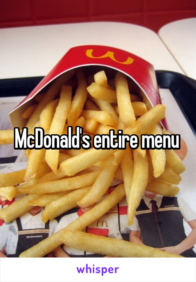 McDonald's entire menu 