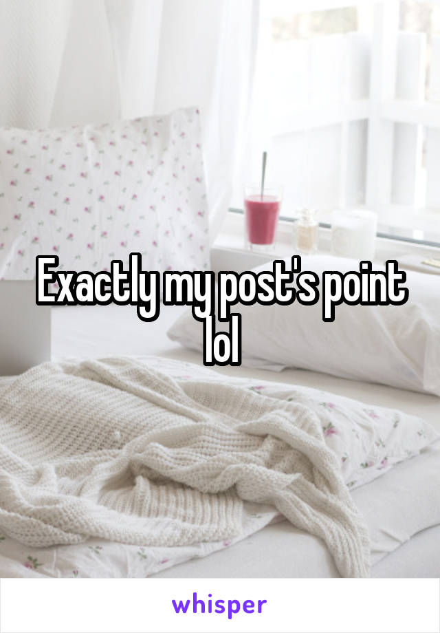 Exactly my post's point lol