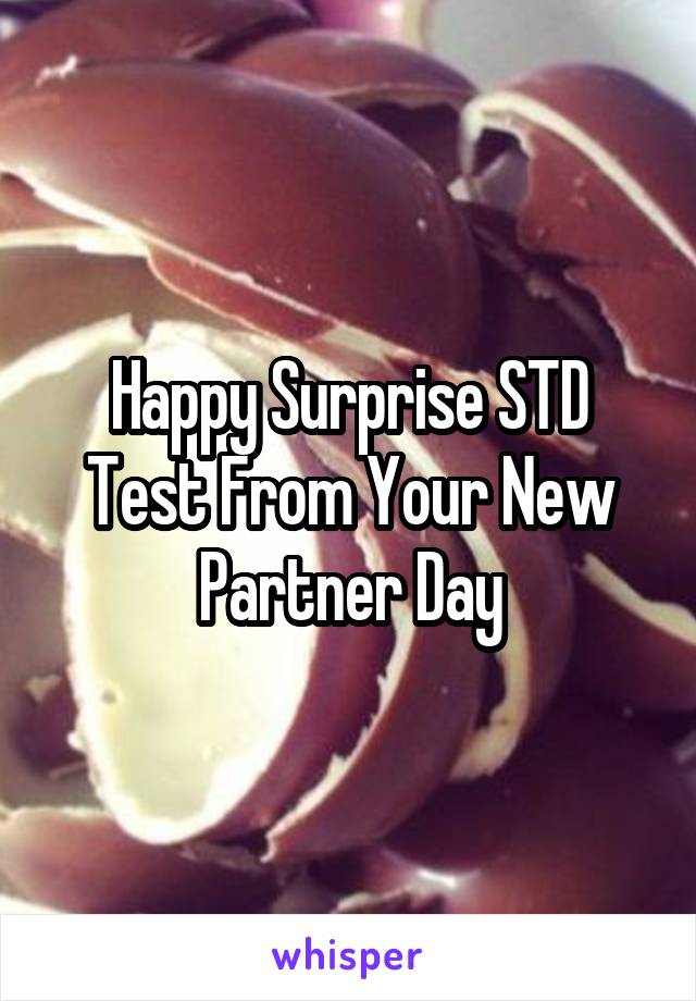Happy Surprise STD Test From Your New Partner Day