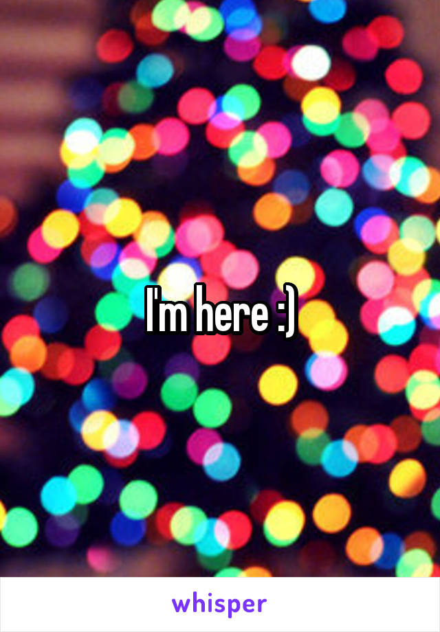 I'm here :)