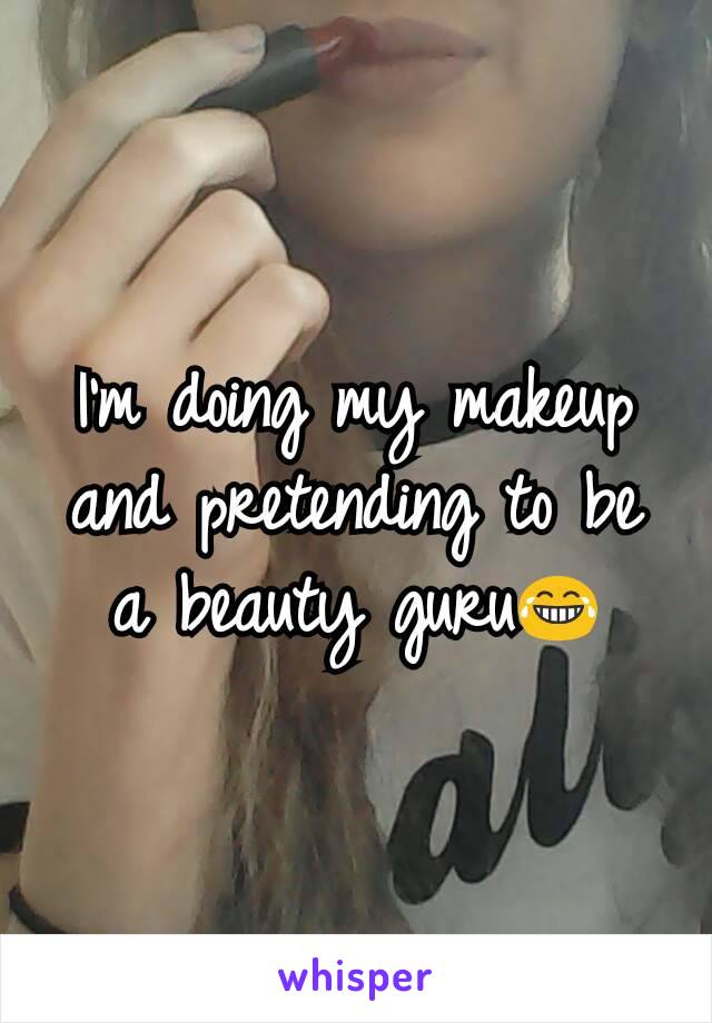 I'm doing my makeup and pretending to be a beauty guru😂