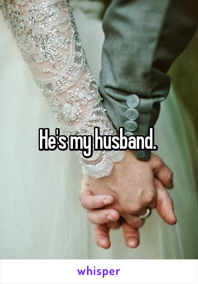 He's my husband. 