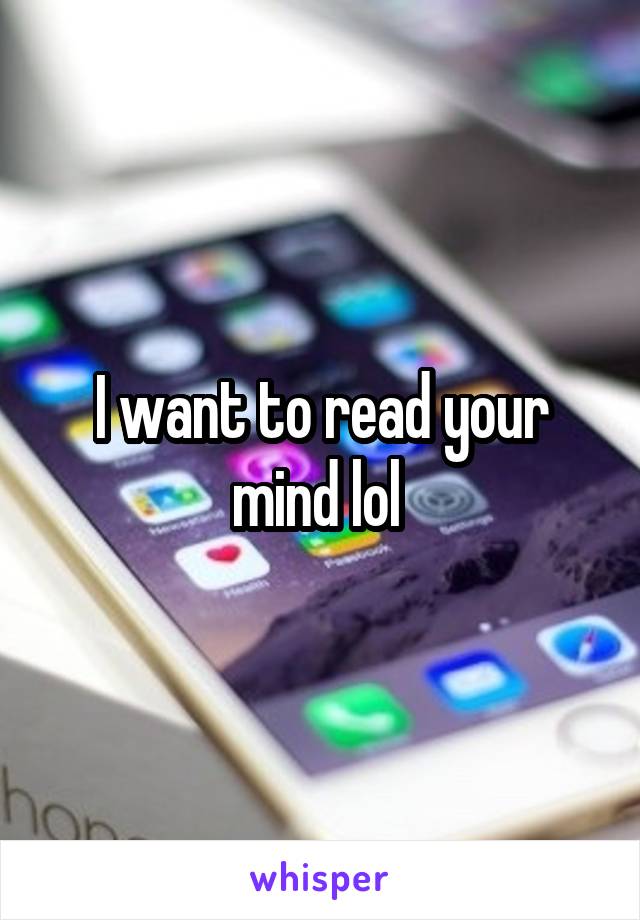 I want to read your mind lol 